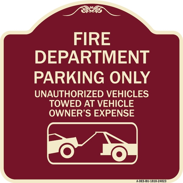 Signmission Fire Department Parking Unauthorized Vehicles Towed Owner Expense Alum, 18" L, 18" H, BU-1818-24023 A-DES-BU-1818-24023 - main